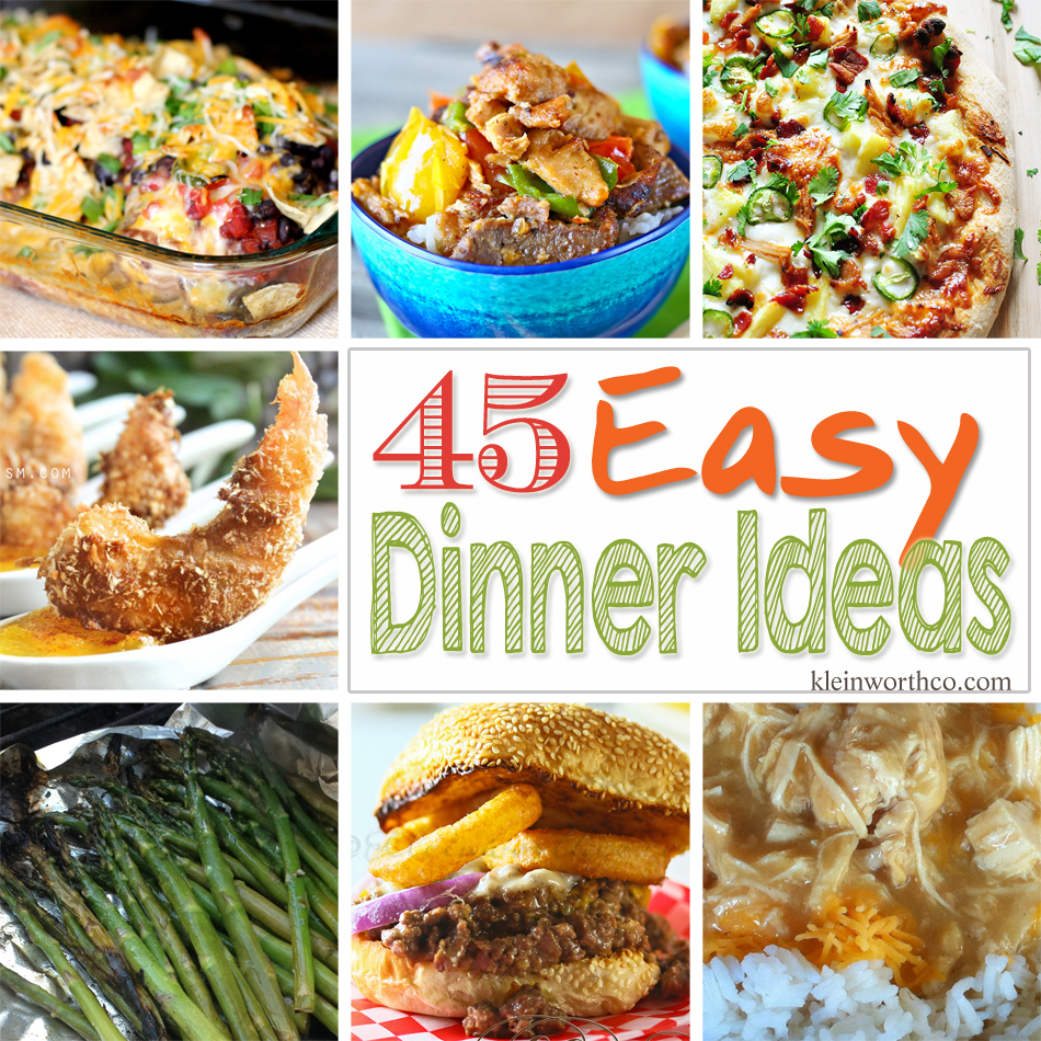 45 Easy Dinner Ideas - Kleinworth & Co